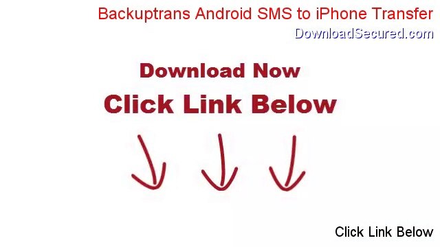 Backuptrans Android SMS to iPhone Transfer Download - Download Trial 2014