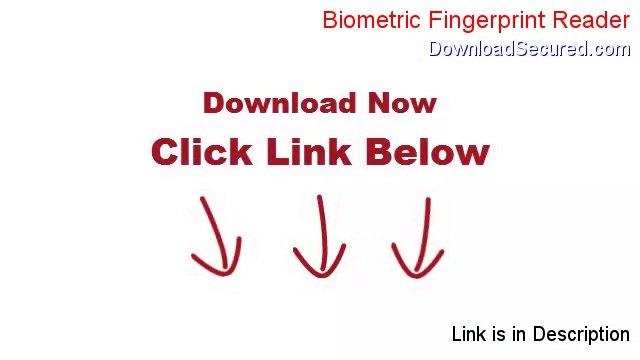 Biometric Fingerprint Reader Free Download [Download Trial]