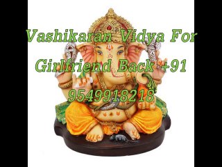indian love mantra spell- +91-9549918218