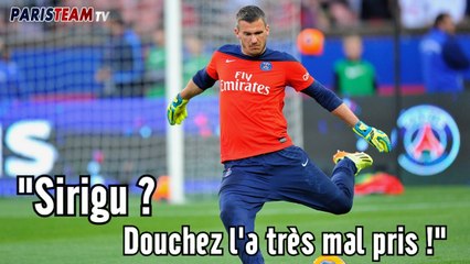 "Sirigu ? Douchez l'a très mal pris !"