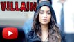 Shraddha Kapoor Is The Villain In Ek Villain? | LEAKED