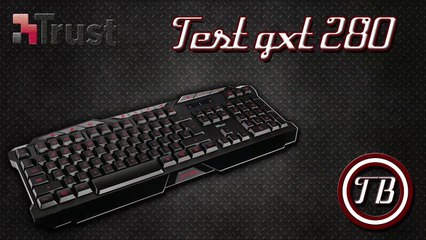 Test du clavier gaming de chez Trust,  le GXT 280