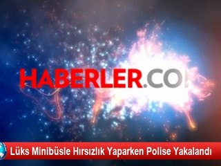 Lüks Minibüsle Hırsızlık Yaparken Polise Yakalandı