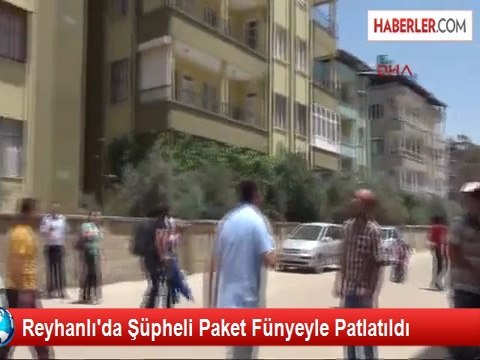 Reyhanlı'da Şüpheli Paket Fünyeyle Patlatıldı