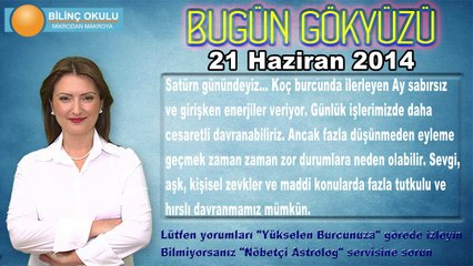 YAY Burcu, GÜNLÜK Astroloji Yorumu, 21 HAZİRAN 2014, Astrolog DEMET BALTACI Bilinç Okulu
