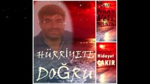 Hidayet ÇAKIR & HÜRRİYETE DOĞRU Şiiri