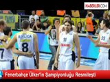 Fenerbahçe Ülker Kupayı Sezon Başında Alacak