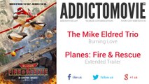 Planes: Fire & Rescue - Extended Trailer Music #3 (The Mike Eldred Trio - Burning Love)