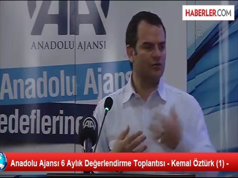 Anadolu Ajansı 6 Aylık Değerlendirme Toplantısı - Kemal Öztürk (1) -
