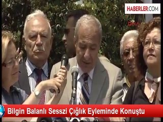 Bilgin Balanlı Sesszi Çığlık Eyleminde Konuştu