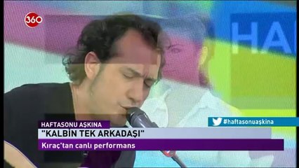 Kıraç - Kalbin Tek Arkadaşı Canlı Performans
