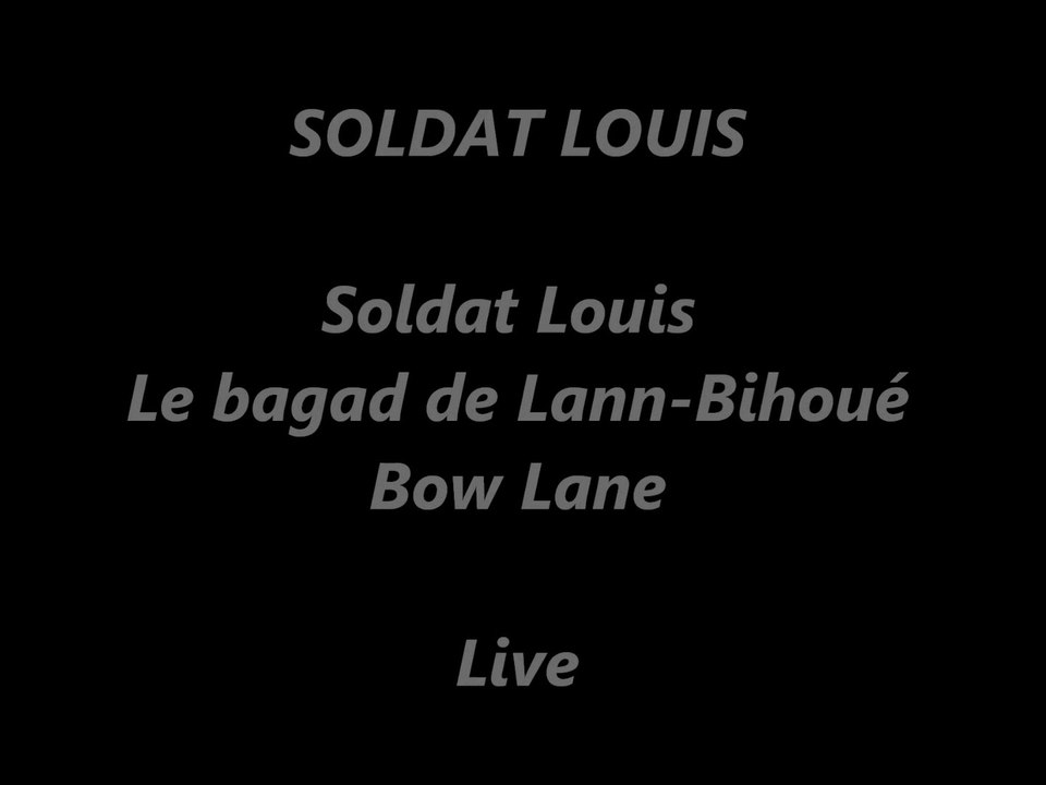 SOLDAT LOUIS "Soldat Louis / Le Bagad de Lann-Bihoué / Bow Lane" Live 2009