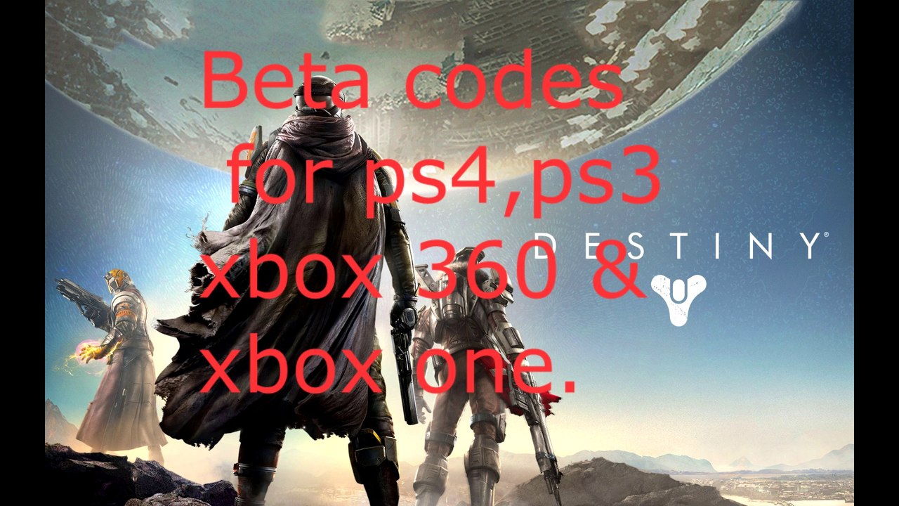 Destiny beta codes 22 June july 2014 ( PS4, PS3, XBOX ONE, XBOX 360 )