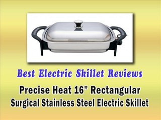 Best Precise Heat 16-Inch Rectangular Surgical Stainless Steel Electric Skillet Review
