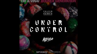 Under Control vs Bounce Generation (Giro Mash-up) Calvin Harris Alesso Vs Tjr & Vinai