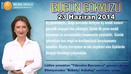 BAŞAK Burcu, GÜNLÜK Astroloji Yorumu, 23 HAZİRAN 2014, Astrolog DEMET BALTACI Bilinç Okulu