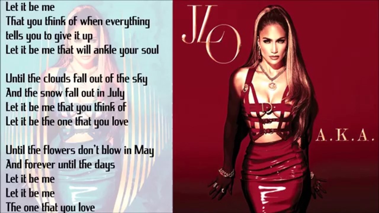 Jennifer Lopez Let It Be Me Lyrics Video Dailymotion