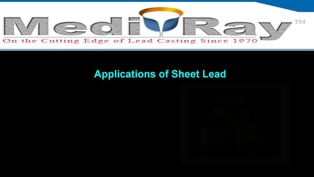 Medi-Ray(TM) - Applications of Sheet Lead