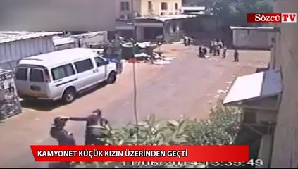Kamyonet küçük kızın üzerinden geçti