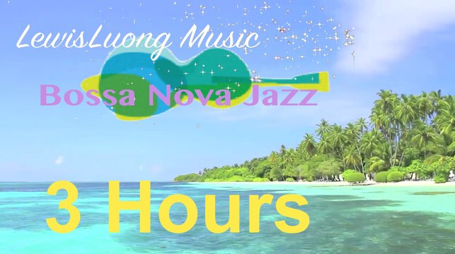 Bossa Nova Jazz Music: 3 Hours of Happy Relaxing Summer Music (Tropical Beach HD Video)