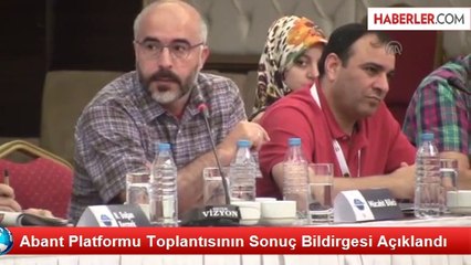 Abant Platformu Toplantısının Sonuç Bildirgesi Açıklandı
