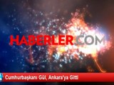 Cumhurbaşkanı Gül, Ankara'ya Gitti