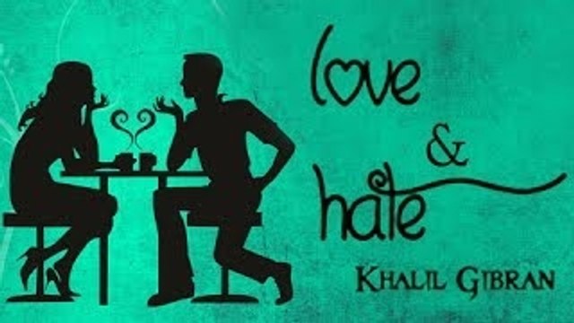 Love And Hate By Khalil Gibran - The Wanderer - Parable