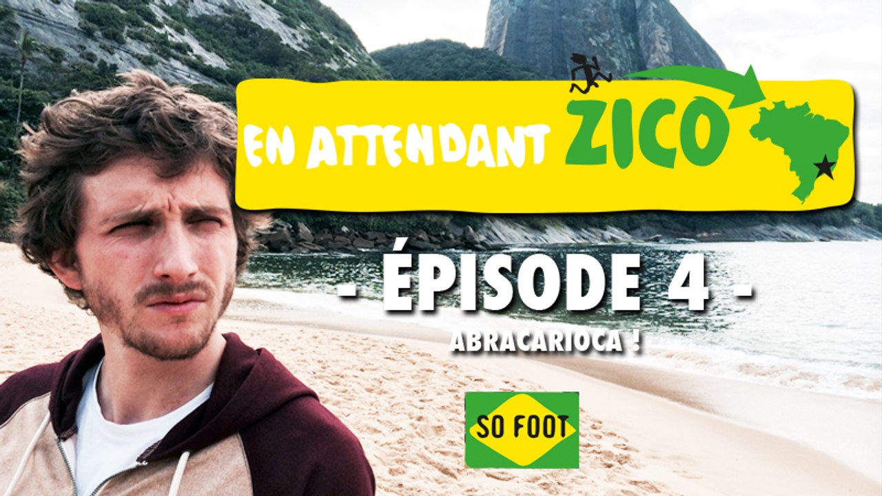 En attendant Zico Ep - 04 : Abracarioca !