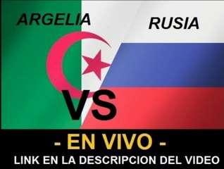 Ver partido Argelia vs Rusia En Vivo Mundial Brasil 2014 26 de Junio 2014