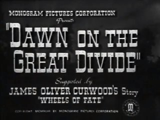 Dawn On The Great Divide (1942) - Buck Jones, Mona Barrie, Raymond Hatton - Feature (Action, Western)