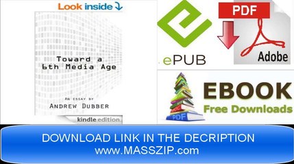 [Download eBook] Toward a 6th Media Age by Andrew Dubber [PDF/EPUB]
