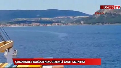 Çanakkale Boğazı'nda gizemli yakıt sızıntısı