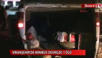 Viranşehir'de minibüs devrildi: 1 ölü