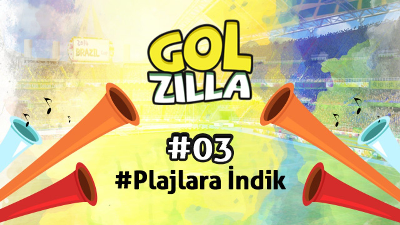 Plajlara İndik - Golzilla #3 (Dünya Kupası Özel)