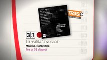 TV3 - 33 recomana - La realitat invocable. MACBA. Barcelona