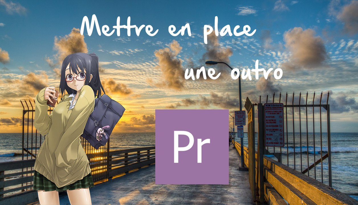 ¬ Tuto's ¬ Mettre en place une outro sur Premiere Pro CS6