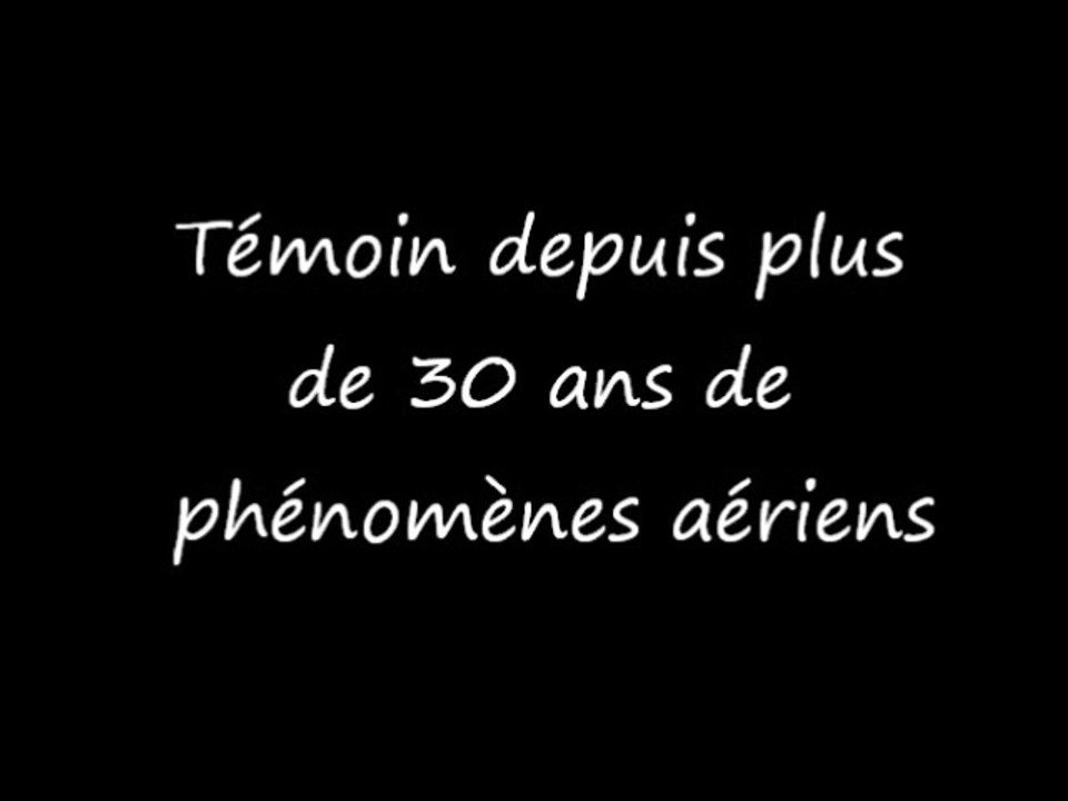 Témoin depuis plus de 30 ans ( ovni 2014 )