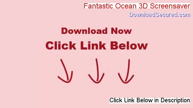 Fantastic Ocean 3D Screensaver Free Download - Risk Free Download