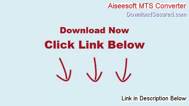 Aiseesoft MTS Converter Download - Risk Free Download (2014)