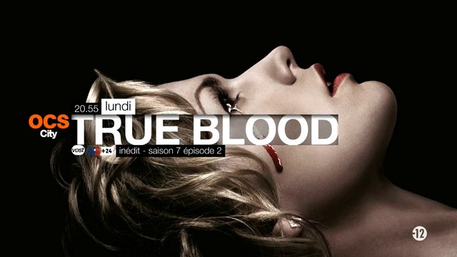 True Blood saison 7 inédite en US+24 - bande-annonce épisode 2 - chaque lundi à 20.55 sur OCS City