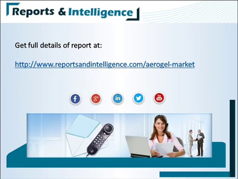 Global Aerogel Market (Raw material, Form, Application and Geography) - Size, Share, Global Trends, Company Profiles, Demand, Insights, Analysis, Research, Report, Opportunities, Segmentation and Forecast - Reports and Intelligence