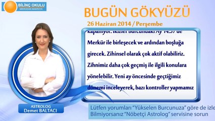 OĞLAK Burcu, GÜNLÜK Astroloji Yorumu,26 HAZİRAN 2014, Astrolog DEMET BALTACI Bilinç Okulu
