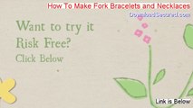 How To Make Fork Bracelets and Necklaces Download Free - Download PDF