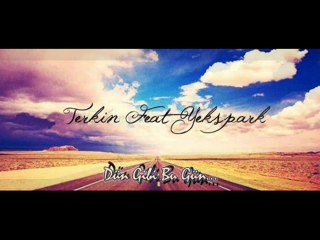 TerKin Anıl ft Yekspark - Dün Gibi Bu Gün