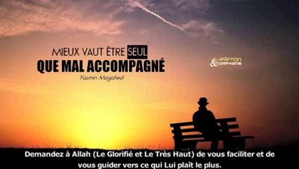 Better be alone than in bad company  By Yasmin Mogahed