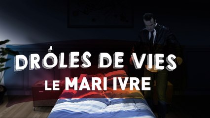 Drôles de vies #1 - Le mari bourré
