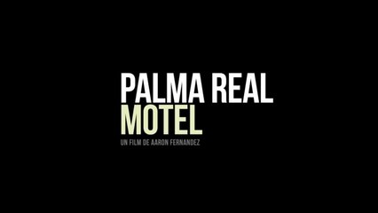 PALMA REAL MOTEL (2013) Bande Annonce VOSTF - HD