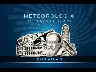 Meteorologia ao longo do Tempo - Parte 3