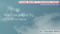 Chinese Secrets To Sarcoidosis Healing Review - See my Review