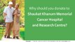 Why should you donate to Shaukat Khanum Memorial Cancer Hospital
